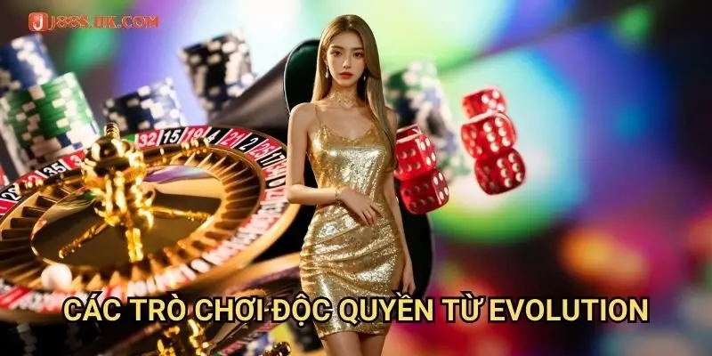 Các Trò Chơi Độc Quyền Từ Evolution